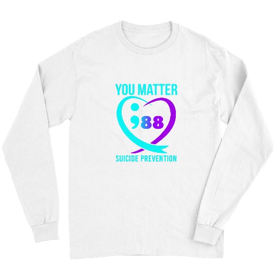 suicides Prevention 988 You Matter 988 Long Sleeves