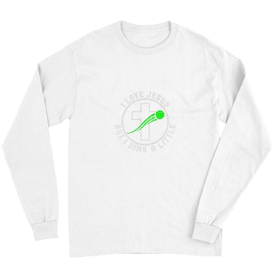 Sport Pickleball I Love Jesus But I Dink A Little Distressed Long Sleeves