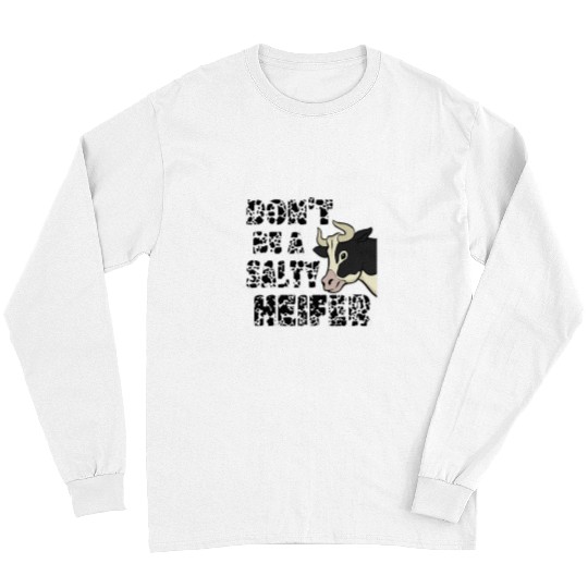 Cow Pet Dont Be A Salty Heifer Funny Cow Pun Sarcastic Long Sleeves