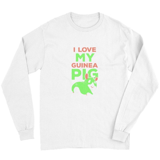 Guinea Pig Pet I Love My Guinea Pig Lover Cute Pet Animal Long Sleeves