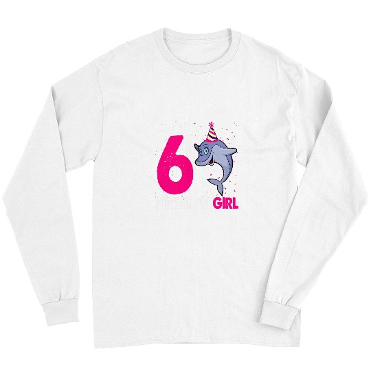 Dolphin Pet Gift Funny 6Th Birthday Girl Dolphin Birthday Party Long Sleeves