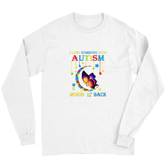 Autism Puzzle I Love Someone With Autism To The Moons And Back Long Sleeves