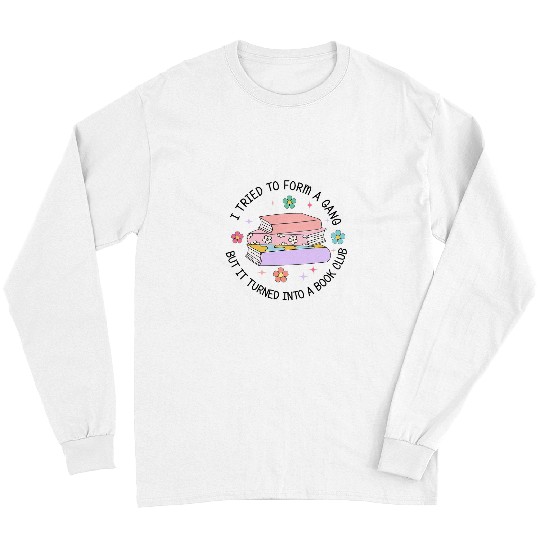 Book Fun floral i tried to m a gang but it turned into a book club Long Sleeves