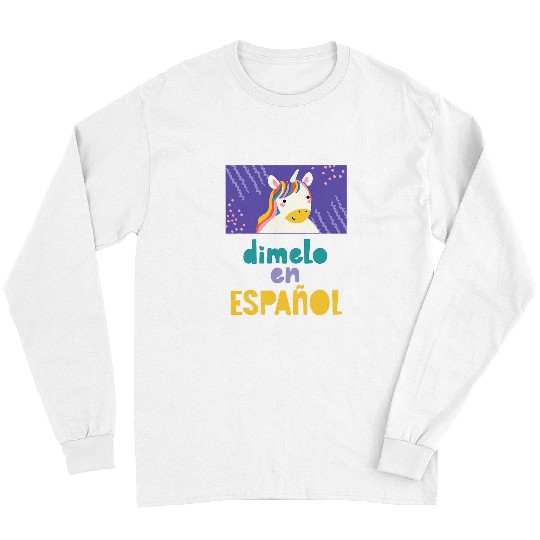 Unicorn Pet Dimelo En Espanol Bilingual Unicorn Spanish Teacher Maestra Long Sleeves
