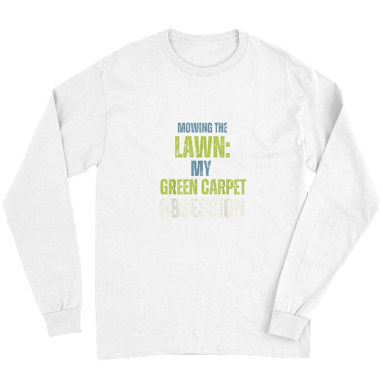 Lawn Mower Fun The Lawn Green Carpet Obsession Lawn Care Enthusiasts Long Sleeves