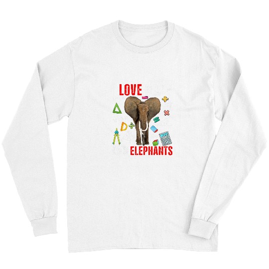 Elephant Mammal I Love Math And Elephants Funny Math Lover Elephant Zoo Long Sleeves