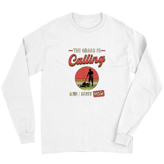 Lawn Mower Fun The Grass Is Calling And I Must Mow Mower Retro Lawn Mowing Long Sleeves