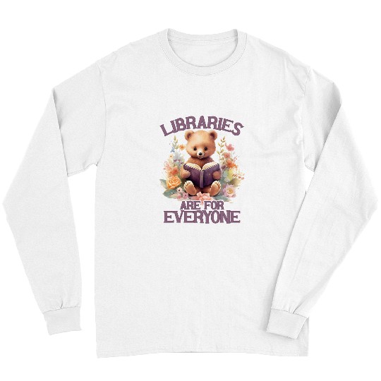 Book Fun Libraries Are For Everyone Bear Book Reader Librarian Long Sleeves
