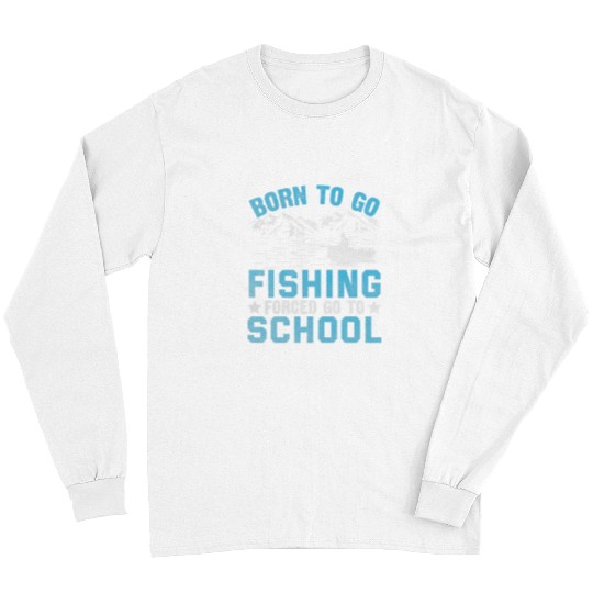 Fishing Fun Funny Born To Go Fishing Gift Bass Fish Fisherman Kids Boy 11 Long Sleeves