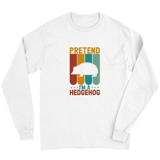 Hedgehog Pet Pretend im a Hedgehogs halloween Long Sleeves