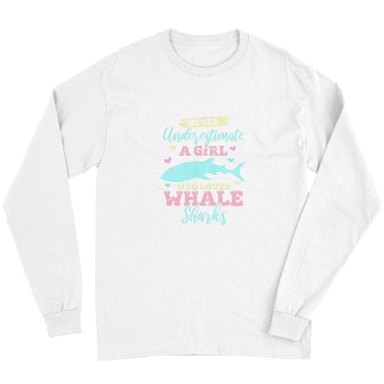 Shark Pet Never Underestimate A Girl Who Loves Whale Sharks Ocean Long Sleeves