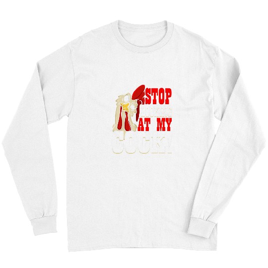 Chicken Pet Stop Looking at My Cock Adult Humor Farmer Long Sleeves