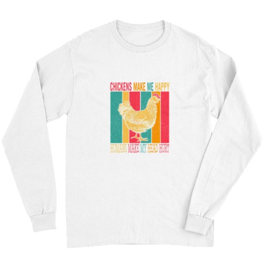 Chicken Pet vintages Retro Chickens Make Happy Humans Make Head Hurt Long Sleeves