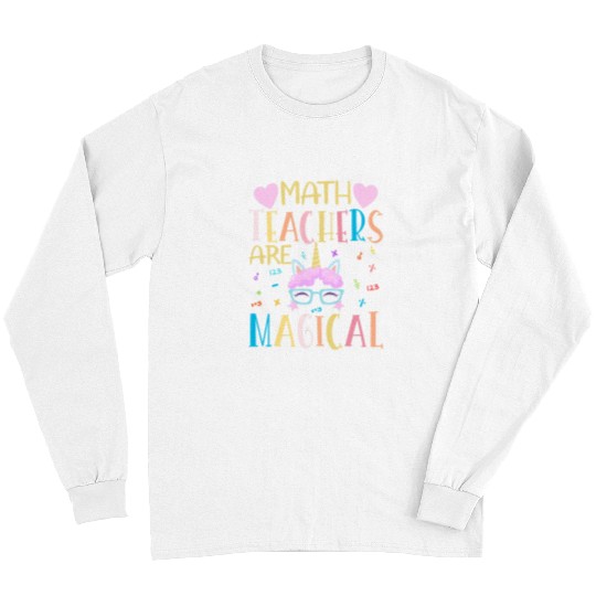 Unicorn Pet Math Teachers Are Magical Unicorn Funny Math Teacher Long Sleeves