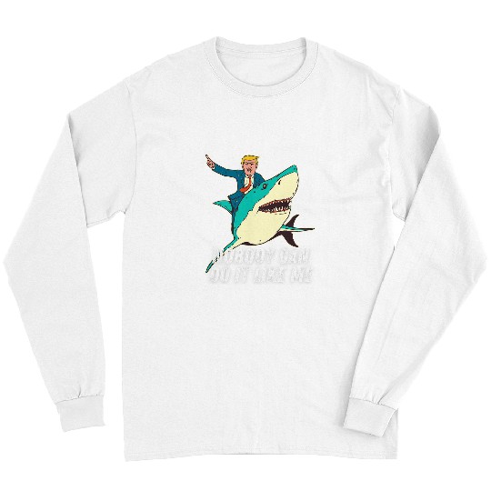 Shark Pet Nobody Can Do It Like Me 45 Funny Donald Trump Shark Riding Long Sleeves