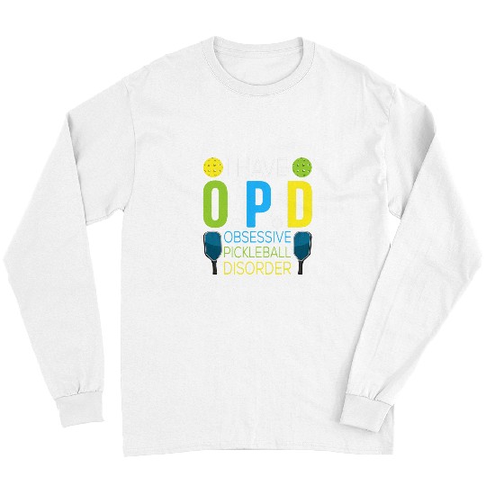 Sport Pickleball Obsessive Pickleball Disorder Funny Pickleball Paddle Player Long Sleeves