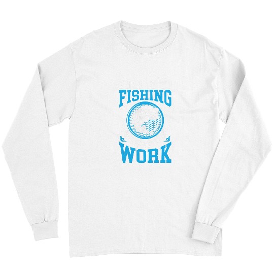 Fishing Fun Funny Born To Go Fishing Bass Fish Fisherman 10 Long Sleeves