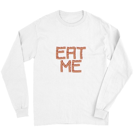 Pig Pet Pork Pig Meat Breakfast BBQ Bacon Lover Eat Me Long Sleeves
