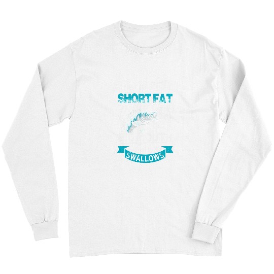 Fishing Fun Short Fat And Has A Big Mouth Fishing Swallow 243 Long Sleeves