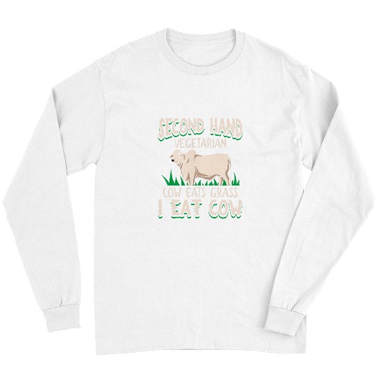Cow Pet Second Hand Vegetarian Cow Eats Grass I Eat Cow Butcher Long Sleeves