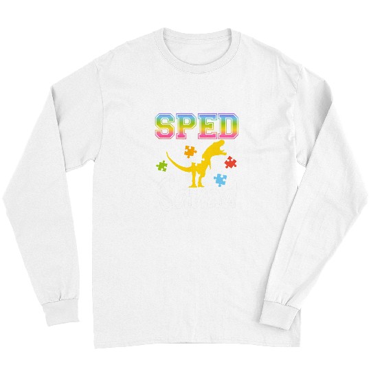 Dinosaur Pet SPED Squad Special Education SEN Dinosaur SPED Teacher T Rex Long Sleeves