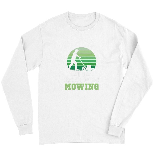 Lawn Mower Fun Passionate Gardener Mowing Grass Cutting Funny Mower Long Sleeves