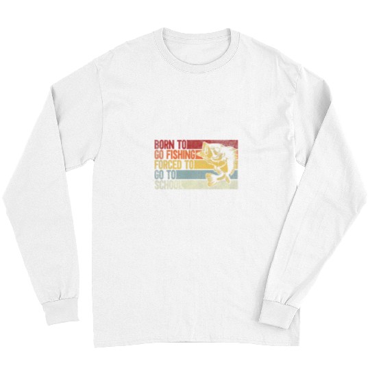 Fishing Fun Funny Born To Go Fishing Bass Fish Fisherman Boys Kids 31 Long Sleeves