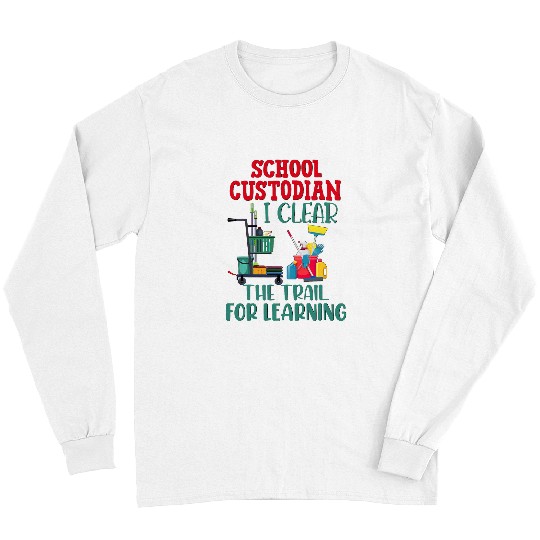 School Custodian Appreciation Janitor Gift Clear Trail Long Sleeves