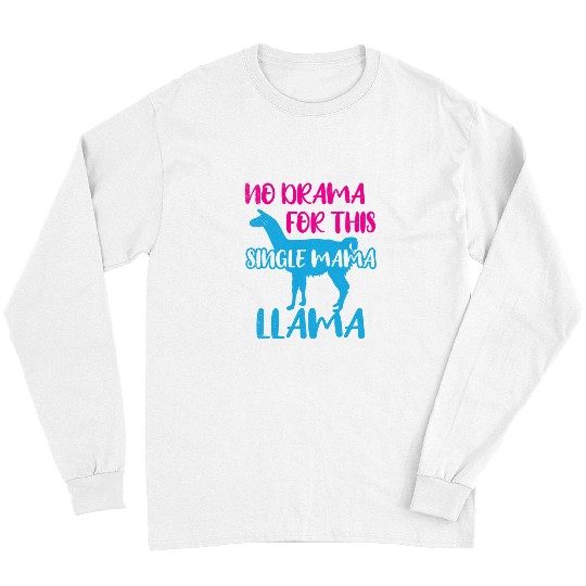 Llama Pet Funny Mom No Drama Llama Lover Single Mama Life Mother Cute 8 Long Sleeves