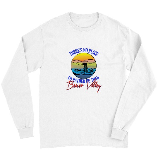 Beaver Pet Theres No Place Id Rather Be Than Beaver Valley 9 Long Sleeves