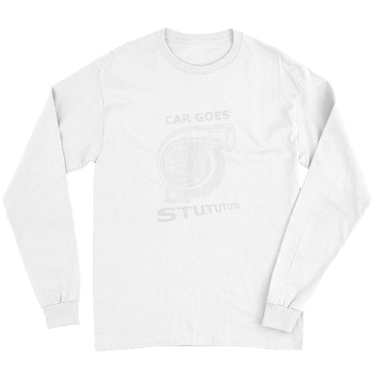 Car goes Stutututu car guy turbo mechanic gearhead funny Long Sleeves