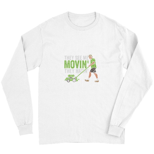 Lawn Mower Fun They See Me Moving Lawn Care Lawn Mower Gardening Quote Long Sleeves