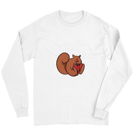 Book Fun Who Is The Nut Thief I Book Lover I Chipmunk I Squirrel Long Sleeves
