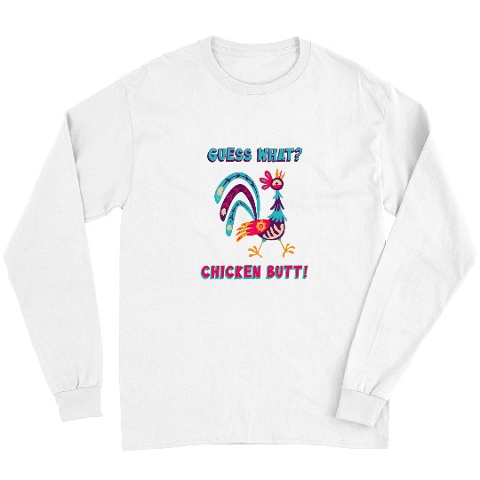Chicken Pet Funny Guess What Chicken Butt White Design 81 Long Sleeves