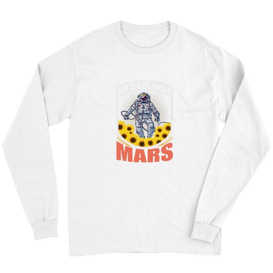 Astronaut Job lets colonize Mars space traveler spaceship stars Long Sleeves
