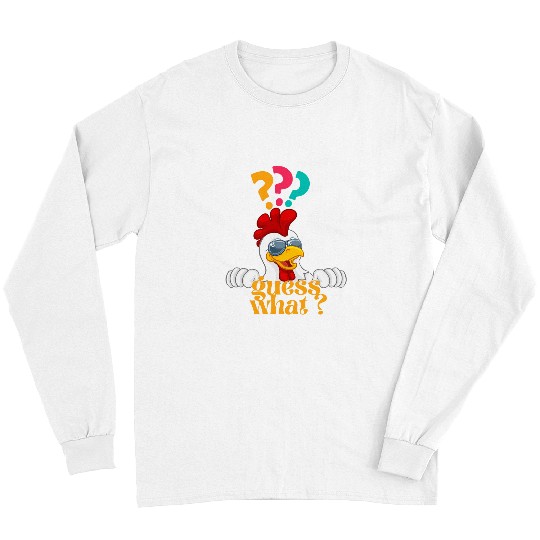 Chicken Pet Funny Guess What Chicken Butt White cool Design Long Sleeves
