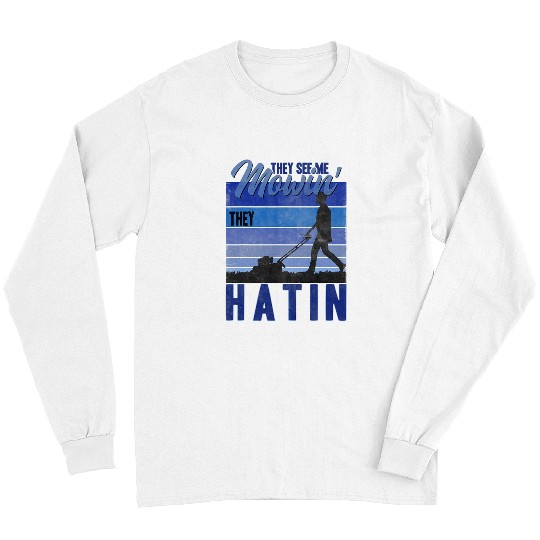 Lawn Mower Fun They See me Mowin They Hatin Lawn Mowing Landscaping Retro Long Sleeves