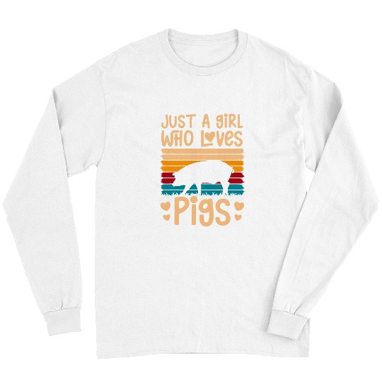 Pig Pet Just a Girl who loves Pigs Harvest Farming Barn Cattle 199 Long Sleeves