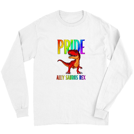 Dinosaur Pet Rainbow Pride Ally Saurus rexs Proud Ally Long Sleeves