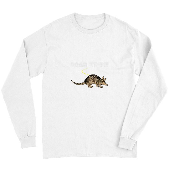 Armadillo Pet Road Trip cute inappropriate Armadillo Humor Long Sleeves