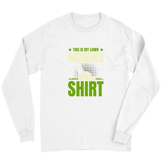 Lawn Mower Fun This Is My Lawn Mowing Lawn Grass Gardener for a Mower Long Sleeves