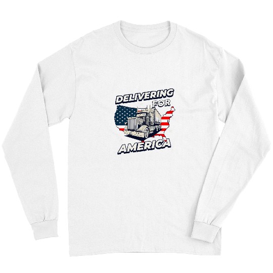 Truck Fun Delivering For America Trucking Trucker Semi Truck Driver Long Sleeves