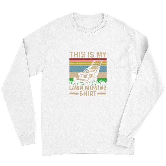 Lawn Mower Fun This is my Lawn Mowing Retro vintages Lawn Mower Gardener Long Sleeves