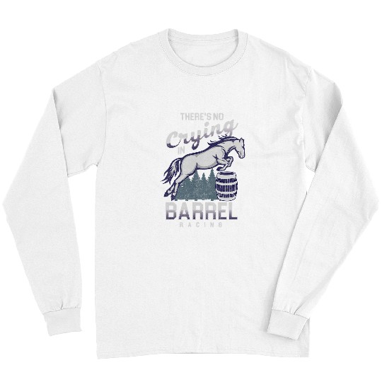 Horse Pet No Crying In Barrel Racing Horse Riding Barrel Racer Long Sleeves
