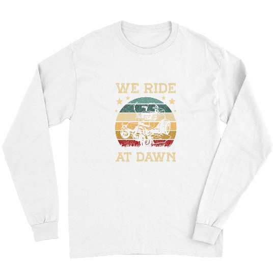 Lawn Mower Fun We ride at dawn Lawn Grass Gardener Gardening for a Mower Long Sleeves