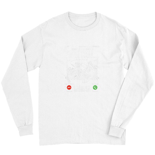 Fishing Fun Sorry I Missed Your Call I Was On The Other Line Fishermen Long Sleeves