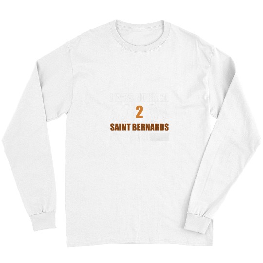 Saint Bernard Pet I Was Normal 2 Saint Bernards Ago Funny Saint Bernard Owner Long Sleeves