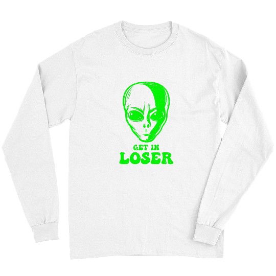 Aliens UFO Get In Loser Funny UFO Long Sleeves