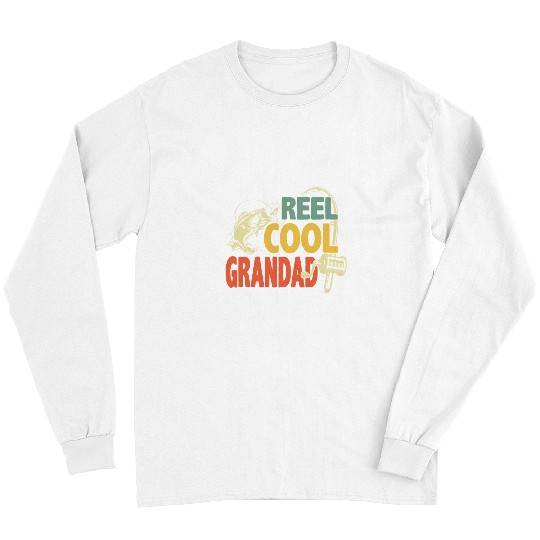 Fishing Fun reel cool grandad fishing s fars day Long Sleeves