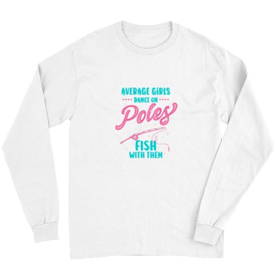 Fishing Fun Angler and fishermen for Girl fish pole Long Sleeves